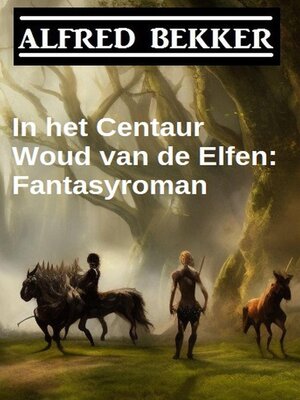 cover image of In het Centaur Woud van de Elfen